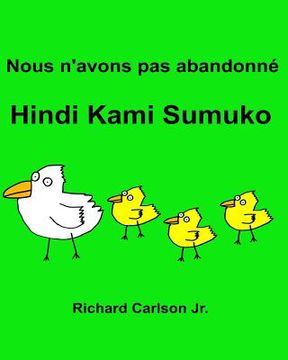 portada Nous n'avons pas abandonné Hindi Kami Sumuko: Livre d'images pour enfants Français-Tagalog (Édition bilingue) (en Francés)