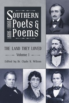 portada Southern Poets and Poems, 1606 -1860: The Land They Loved Volume 1 (in English)