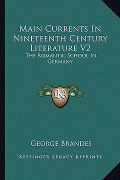 portada main currents in nineteenth century literature v2: the romantic school in germany (en Inglés)