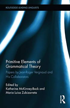 portada Primitive Elements of Grammatical Theory: Papers by Jean-Roger Vergnaud and his Collaborators (Routledge Leading Linguists) (en Inglés)