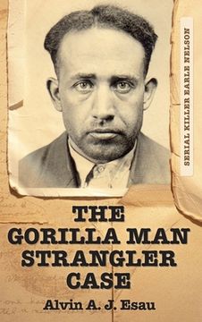 portada The Gorilla Man Strangler Case: Serial Killer Earle Nelson
