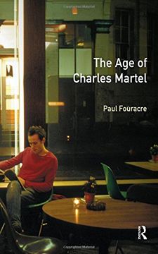 portada The age of Charles Martel (The Medieval World) (en Inglés)