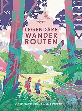 portada Legendäre Wanderrouten: Die 50 Spektakulärsten Touren Weltweit (Lonely Planet Reisebildbände) (en Alemán)