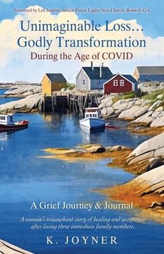 portada Unimaginable Loss...Godly Transformation: During the Age of Covid A Grief Journey & Journal (en Inglés)