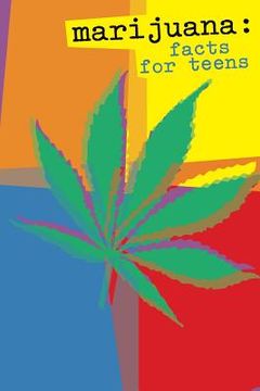 portada Marijuana: Facts for Teens (Color) (en Inglés)
