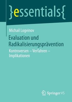 portada Evaluation und Radikalisierungsprã Â¤Vention: Kontroversen ã¢â â Verfahren ã¢â â Implikationen (Essentials) (German Edition) [Soft Cover ] (en Alemán)