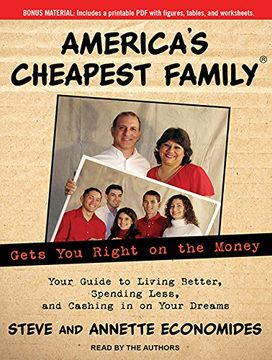 portada America's Cheapest Family Gets you Right on the Money: Your Guide to Living Better, Spending Less, and Cashing in on Your Dreams ()