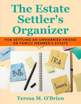 portada The Estate Settler's Organizer: For Settling an Unmarried Friend or Family Member's Estate (en Inglés)