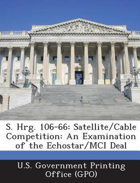 portada S. Hrg. 106-66: Satellite/Cable Competition: An Examination of the Echostar/MCI Deal