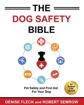 portada The Dog Safety Bible: Dog Safety and First Aid For Your Dog (en Inglés)