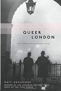 portada Queer London: Perils and Pleasures in the Sexual Metropolis, 1918-1957 (The Chicago Series on Sexuality, History, and Society) (in English)