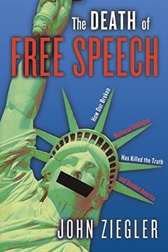 portada The Death of Free Speech: How Our Broken National Dialogue Has Killed the Truth and Divided America (in English)