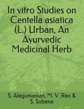 portada In vitro Studies on Centella asiatica (L.) Urban, An Ayurvedic Medicinal Herb (in English)