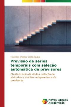 portada Previsão de séries temporais com seleção automática de previsores: Clusterização de dados, seleção de atributos e análise independente de previsores (en Portugués)