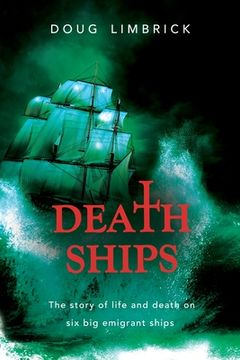 portada Death Ships: The Story of Life and Death on six big Emigrant Ships (en Inglés)