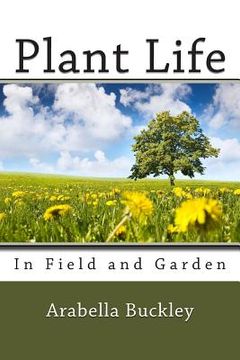 portada Plant Life in Field and Garden (en Inglés)