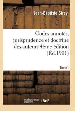 portada Codes Annotes, Jurisprudence et Doctrine des Auteurs 4Eme Edition Tome 1 (in French)