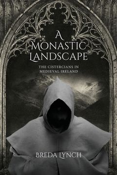 portada A Monastic Landscape: The Cistercians In Medieval Ireland (en Inglés)