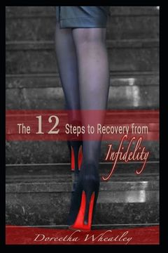 portada The 12 Steps to Recovery From Infidelity: When you need to be saved from yourself