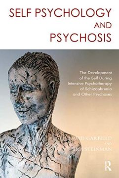 portada Self Psychology and Psychosis: The Development of the Self During Intensive Psychotherapy of Schizophrenia and Other Psychoses (en Inglés)