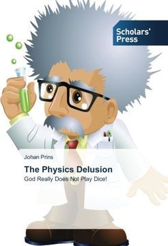 portada The Physics Delusion: God Really Does Not Play Dice!