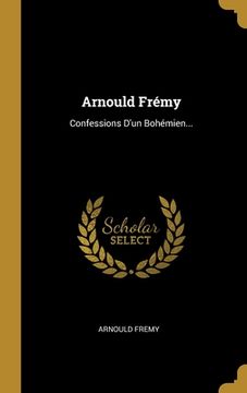 portada Arnould Frémy: Confessions D'un Bohémien... (in French)
