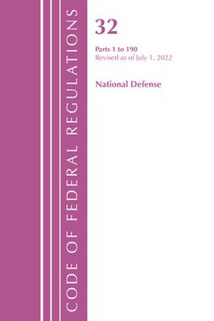 portada Code of Federal Regulations, Title 32 National Defense 1-190, Revised as of July 1, 2022 (en Inglés)