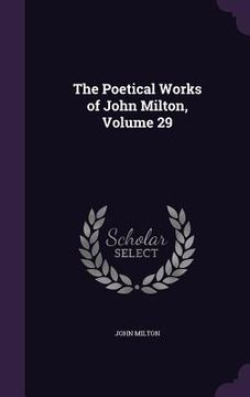 portada The Poetical Works of John Milton, Volume 29 (en Inglés)