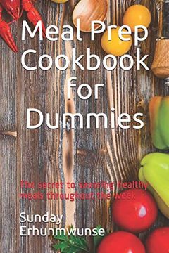 portada Meal Prep Cookbook for Dummies: The Secret to Savoring Healthy Meals Throughout the Week (en Inglés)