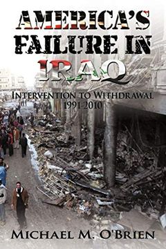 portada America's Failure in Iraq: Intervention to Withdrawal 1991-2010 (en Inglés)