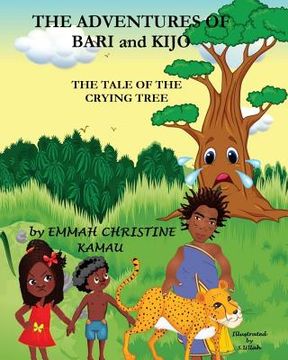 portada The Adventures Of Bari And Kijo: The Tale Of The Crying Tree (in English)
