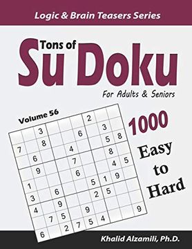 portada Tons of su Doku for Adults & Seniors: 1000 Easy to Hard Puzzles (Logic & Brain Teasers Series) (en Inglés)