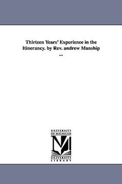 portada thirteen years' experience in the itinerancy. by rev. andrew manship ... (en Inglés)