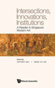 portada Intersections, Innovations, Institutions: A Reader in Singapore Modern Art (en Inglés)