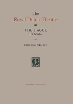 portada The Royal Dutch Theatre at the Hague 1804-1876 (en Inglés)