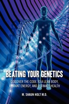 portada Beating Your Genetics: Discover the Code to a Lean Body, Vibrant Energy, and Ultimate Health (en Inglés)
