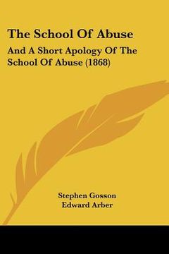portada the school of abuse: and a short apology of the school of abuse (1868) (en Inglés)