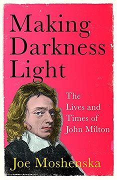 portada Making Darkness Light: The Lives and Times of John Milton (en Inglés)