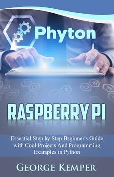 portada Raspberry Pi: Essential Step by Step Beginner's Guide with Cool Projects And Programming Examples in Python 
