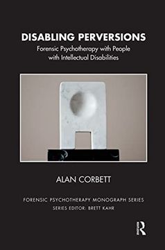 portada Disabling Perversions: Forensic Psychotherapy With People With Intellectual Disabilities (The Forensic Psychotherapy Monograph Series) 