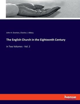 portada The English Church in the Eighteenth Century: in Two Volumes - Vol. 2 (en Inglés)