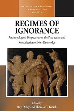 portada Regimes of Ignorance: Anthropological Perspectives on the Production and Reproduction of Non-Knowledge (Methodology & History in Anthropology)