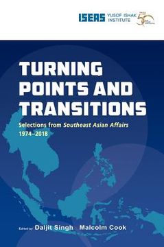 portada Turning Points and Transitions: Selections from Southeast Asian Affairs 1974-2018 (in English)