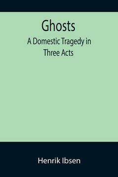 portada Ghosts: A Domestic Tragedy in Three Acts (in English)