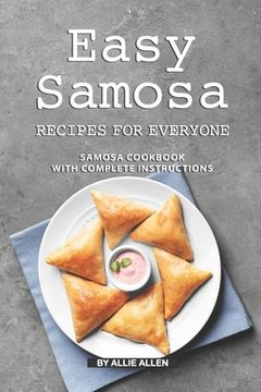 portada Easy Samosa Recipes for Everyone: Samosa Cookbook with Complete Instructions (en Inglés)