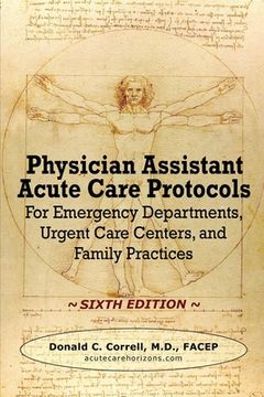 portada Physician Assistant Acute Care Protocols - SIXTH EDITION: For Emergency Departments, Urgent Care Centers, and Family Practices (en Inglés)