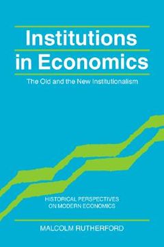portada Institutions in Economics Hardback: The old and the new Institutionalism (Historical Perspectives on Modern Economics) (en Inglés)