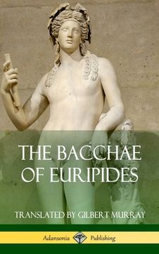 portada The Bacchae of Euripides (Hardcover) (en Inglés)