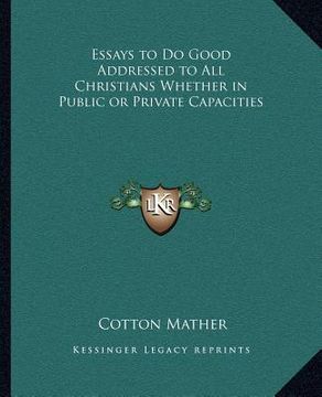 portada essays to do good addressed to all christians whether in public or private capacities (in English)