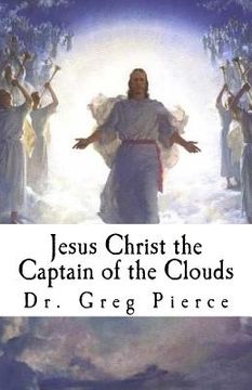 portada Jesus Christ the Captain of the Clouds: Twelve Sermons on Prophecy (en Inglés)
